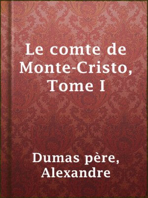 cover image of Le comte de Monte-Cristo, Tome I